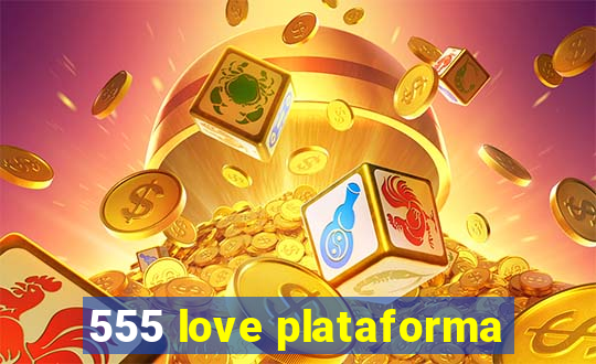 555 love plataforma