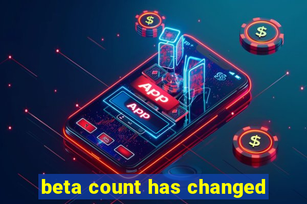 beta count has changed