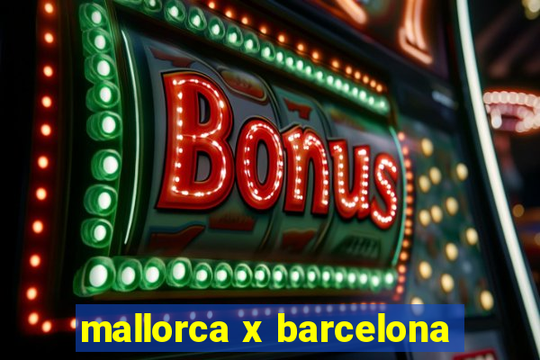 mallorca x barcelona