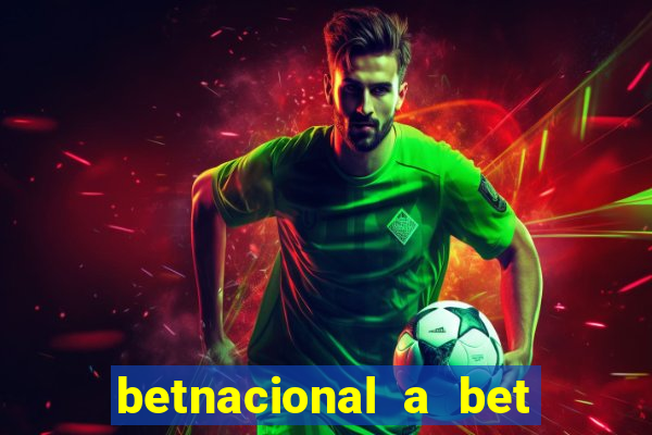 betnacional a bet dos brasileiros