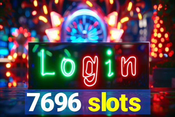 7696 slots