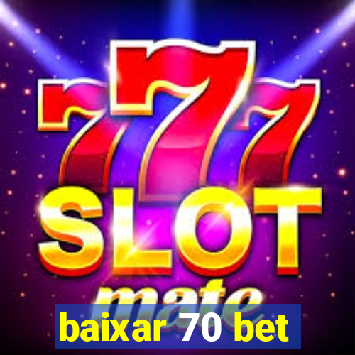 baixar 70 bet