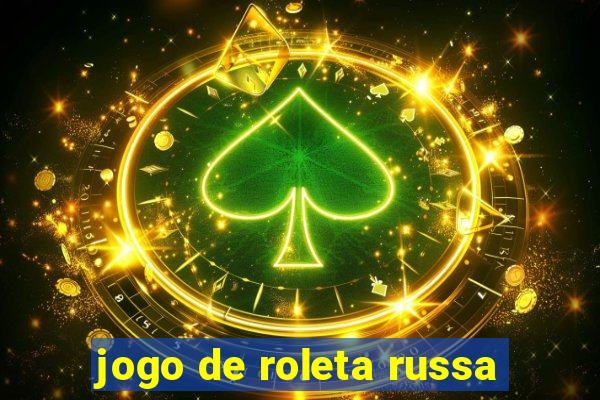 jogo de roleta russa