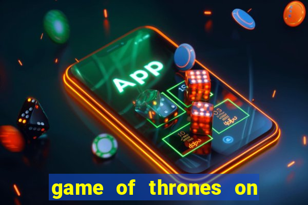 game of thrones on google drive