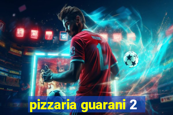 pizzaria guarani 2