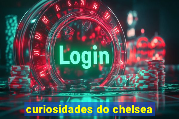 curiosidades do chelsea