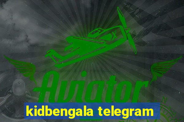 kidbengala telegram