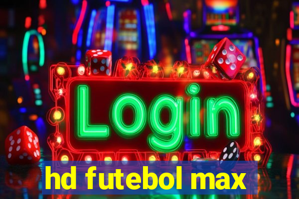 hd futebol max