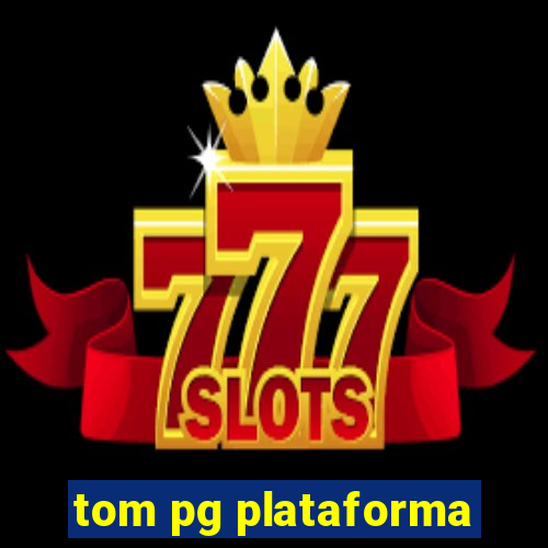 tom pg plataforma