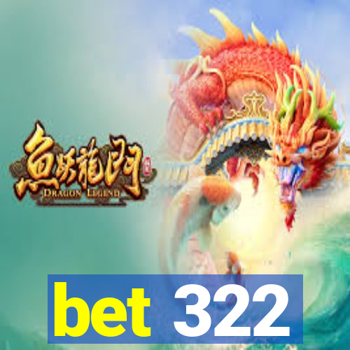 bet 322
