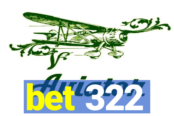 bet 322