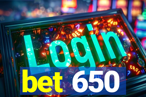 bet 650