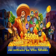 corinthians ao vivo futmax