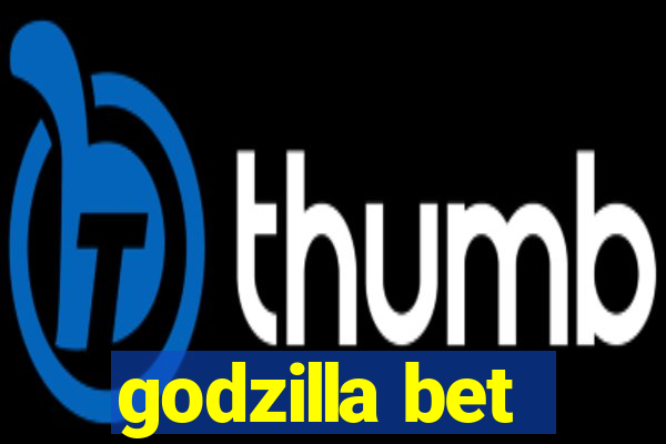godzilla bet