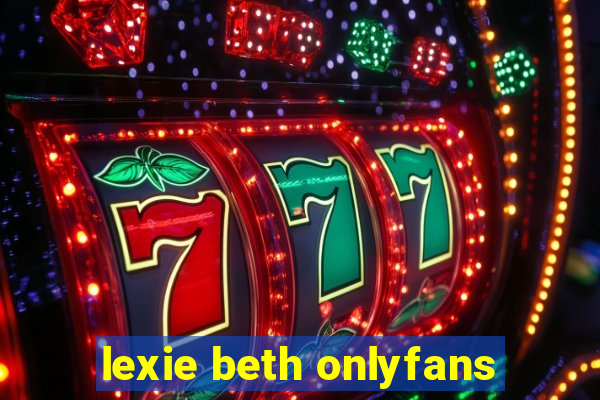 lexie beth onlyfans