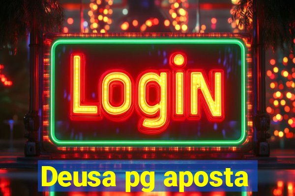 Deusa pg aposta