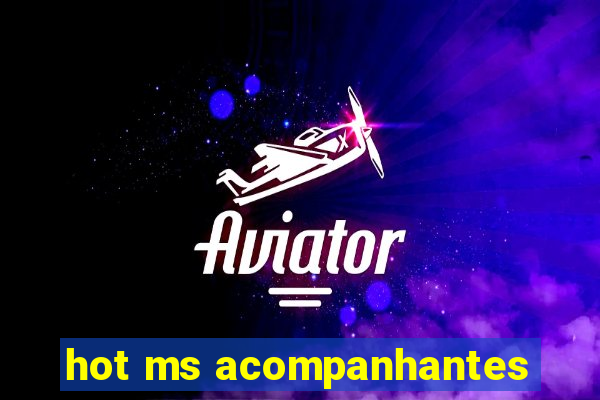 hot ms acompanhantes