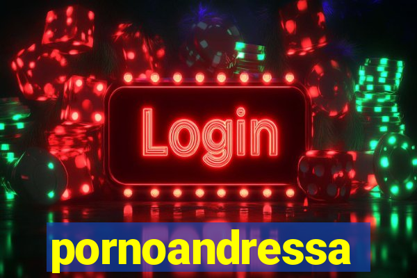 pornoandressa