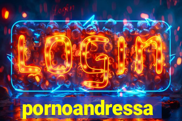 pornoandressa