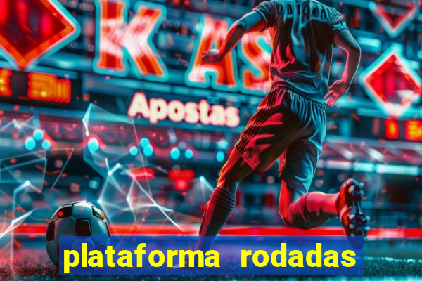 plataforma rodadas gratis sem deposito