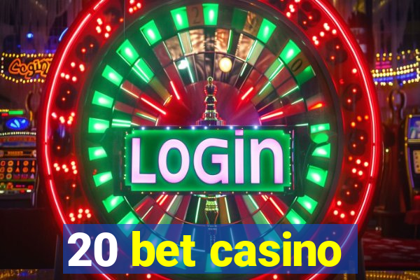 20 bet casino