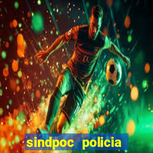 sindpoc policia civil bahia
