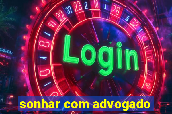 sonhar com advogado
