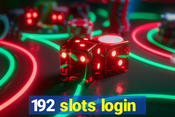 192 slots login