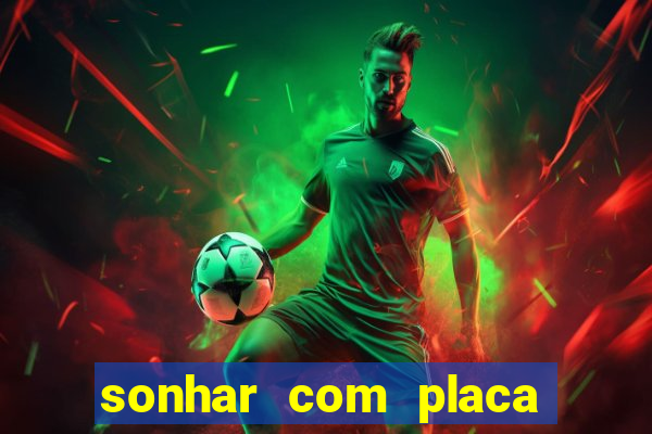 sonhar com placa de carro