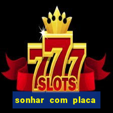 sonhar com placa de carro