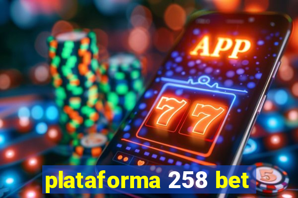 plataforma 258 bet