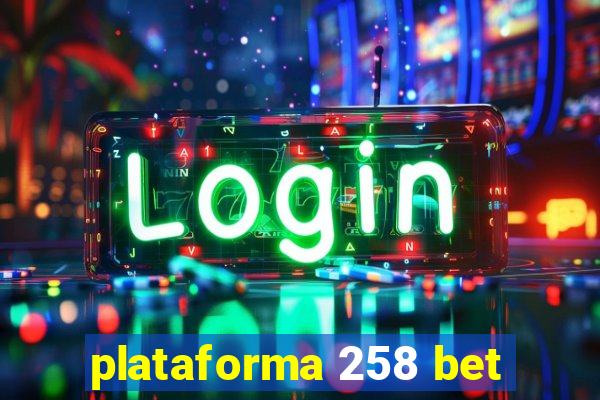 plataforma 258 bet