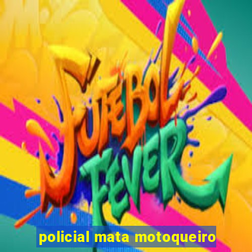 policial mata motoqueiro
