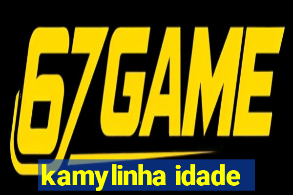kamylinha idade