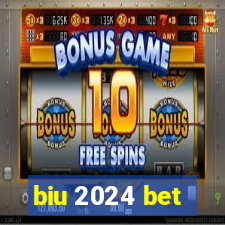 biu 2024 bet