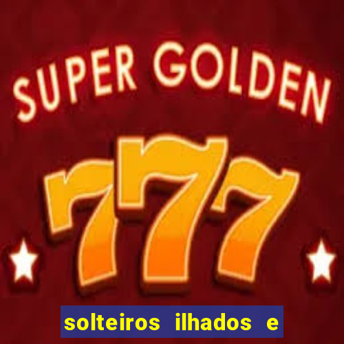 solteiros ilhados e desesperados 2 temporada