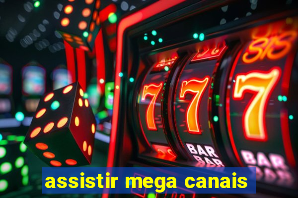 assistir mega canais