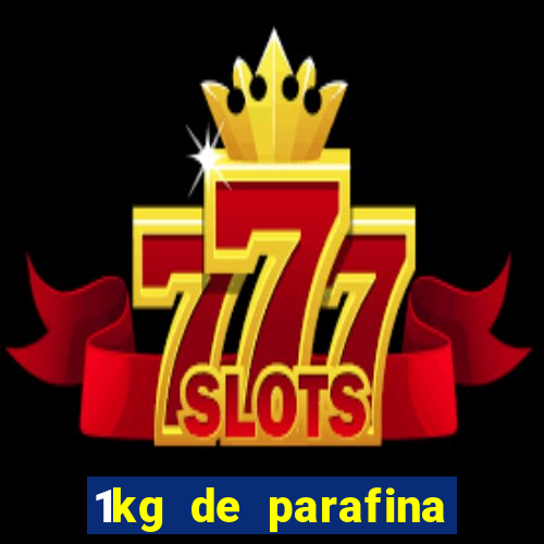 1kg de parafina rende quantos ml
