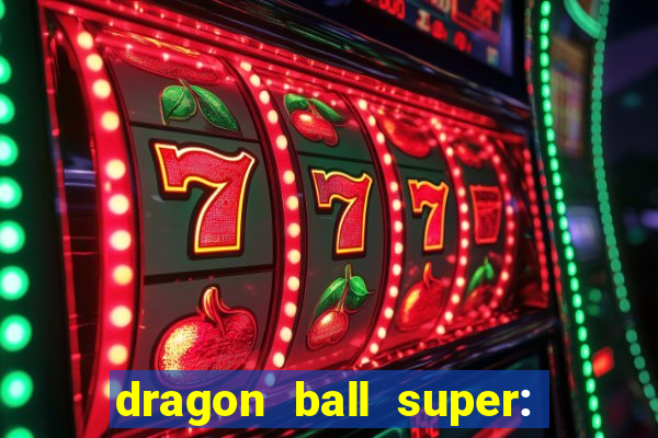 dragon ball super: super hero filme completo dublado google drive