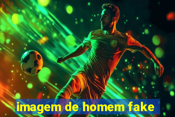 imagem de homem fake