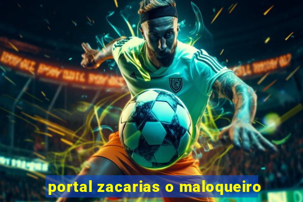 portal zacarias o maloqueiro