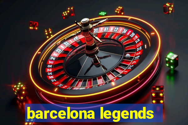 barcelona legends