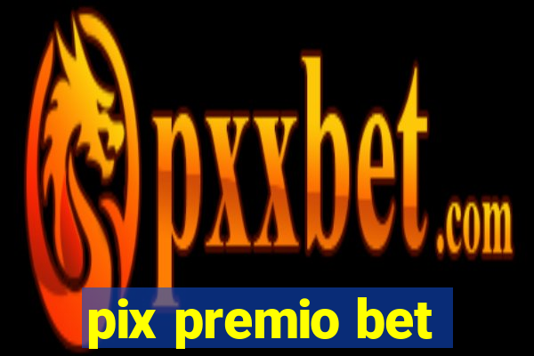 pix premio bet