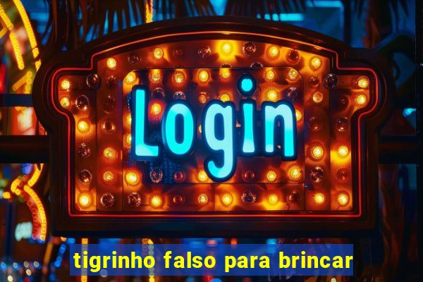 tigrinho falso para brincar
