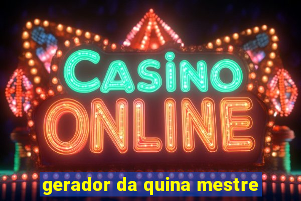 gerador da quina mestre
