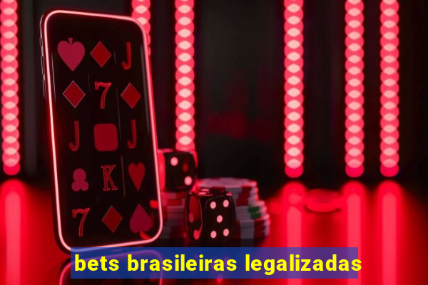 bets brasileiras legalizadas