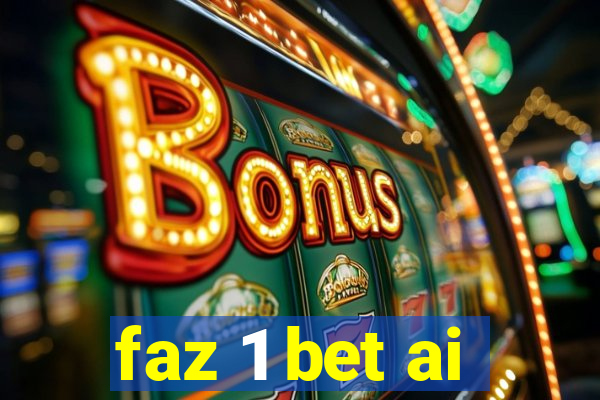faz 1 bet ai