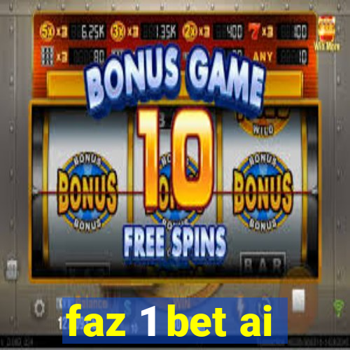 faz 1 bet ai