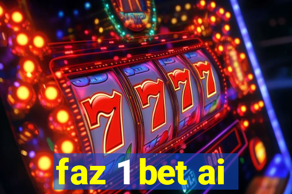 faz 1 bet ai