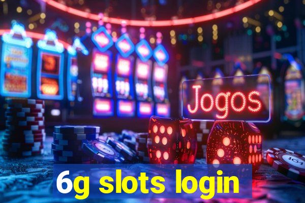 6g slots login
